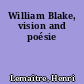William Blake, vision and poésie