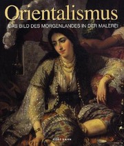 Orientalismus : das Bild des Morgenlandes in der Malerei