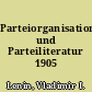 Parteiorganisation und Parteiliteratur 1905