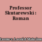 Professor Skutarewski : Roman