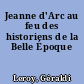 Jeanne d'Arc au feu des historiens de la Belle Époque
