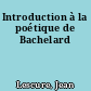 Introduction à la poétique de Bachelard