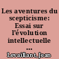 Les aventures du scepticisme: Essai sur l'évolution intellectuelle d'Anatole France