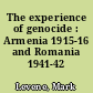 The experience of genocide : Armenia 1915-16 and Romania 1941-42