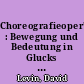 Choreografieoper? : Bewegung und Bedeutung in Glucks 'Orpheus und Eurydike' von Pina Bausch