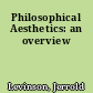Philosophical Aesthetics: an overview
