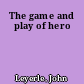 The game and play of hero
