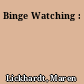 Binge Watching :