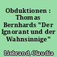 Obduktionen : Thomas Bernhards "Der Ignorant und der Wahnsinnige"