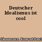 Deutscher Idealismus ist cool