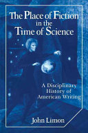 The place of fiction in the time of science : a disciplinary history of American writing