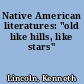 Native American literatures: "old like hills, like stars"