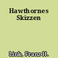 Hawthornes Skizzen