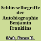 Schlüsselbegriffe der Autobiographie Benjamin Franklins