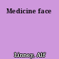 Medicine face