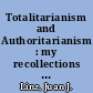 Totalitarianism and Authoritarianism : my recollections on the development of comparative politics