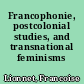 Francophonie, postcolonial studies, and transnational feminisms