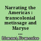Narrating the Americas : transcolonial metissage and Maryse Conde's La Migration des coeurs