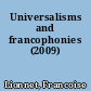 Universalisms and francophonies (2009)