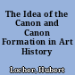The Idea of the Canon and Canon Formation in Art History