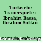 Türkische Trauerspiele : Ibrahim Bassa, Ibrahim Sultan