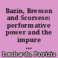 Bazin, Bresson and Scorsese: performative power and the impure art of cinema