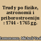 Trudy po fizike, astronomii i priborostroeniju : 1744 - 1765 gg.