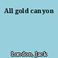 All gold canyon
