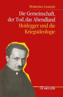 Die Gemeinschaft, der Tod, das Abendland : Heidegger und die Kriegsideologie