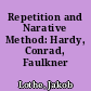 Repetition and Narative Method: Hardy, Conrad, Faulkner