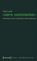 Zero comments : Elemente einer kritischen Internetkultur