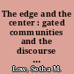 The edge and the center : gated communities and the discourse of urban fear