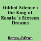 Gilded Silence : the King of Kosala`s Sixteen Dreams