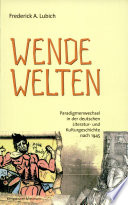 Wendewelten : Paradigmenwechsel in der deutschen Literatur- und Kulturgeschiochte nach 1945