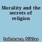Morality and the secrets of religion