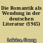 Die Romantik als Wendung in der deutschen Literatur (1945)