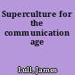 Superculture for the communication age
