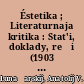 Éstetika ; Literaturnaja kritika : Stat'i, doklady, reči (1903 - 1928)