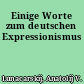 Einige Worte zum deutschen Expressionismus