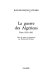 La guerre des Algériens : Ecrits 1956 - 1963