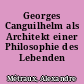 Georges Canguilhelm als Architekt einer Philosophie des Lebenden