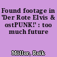 Found footage in 'Der Rote Elvis & ostPUNK!' : too much future