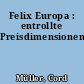 Felix Europa : entrollte Preisdimensionen
