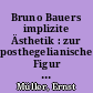 Bruno Bauers implizite Ästhetik : zur posthegelianischen Figur der 'Auflösung der Religion in der Kunst' - mit einem Seitenblick auf Marx