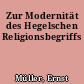 Zur Modernität des Hegelschen Religionsbegriffs