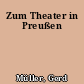 Zum Theater in Preußen