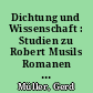 Dichtung und Wissenschaft : Studien zu Robert Musils Romanen "Die Verwirrungen des Zöglings Törless" und "Der Mann ohne Eigenschaften"