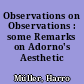 Observations on Observations : some Remarks on Adorno's Aesthetic Theory