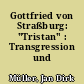 Gottfried von Straßburg: "Tristan" : Transgression und Ökonomie