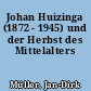 Johan Huizinga (1872 - 1945) und der Herbst des Mittelalters
